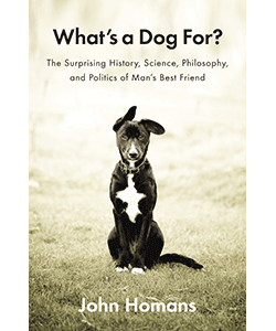 what's a dog for? by john homans